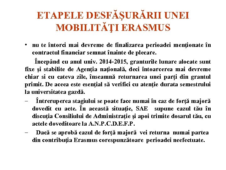 ETAPELE DESFĂŞURĂRII UNEI MOBILITĂŢI ERASMUS • nu te întorci mai devreme de finalizarea perioadei