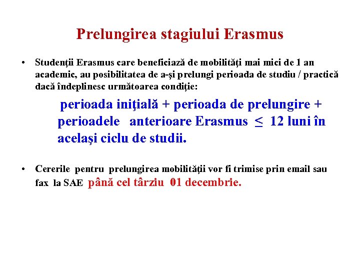 Prelungirea stagiului Erasmus • Studenţii Erasmus care beneficiază de mobilităţi mai mici de 1