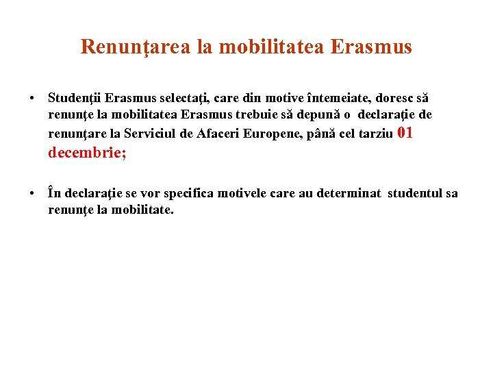 Renunţarea la mobilitatea Erasmus • Studenţii Erasmus selectaţi, care din motive întemeiate, doresc să