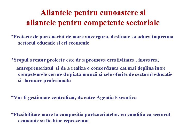 Aliantele pentru cunoastere si aliantele pentru competente sectoriale *Proiecte de parteneriat de mare anvergura,