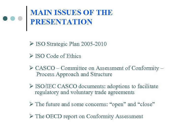 MAIN ISSUES OF THE PRESENTATION Ø ISO Strategic Plan 2005 -2010 Ø ISO Code