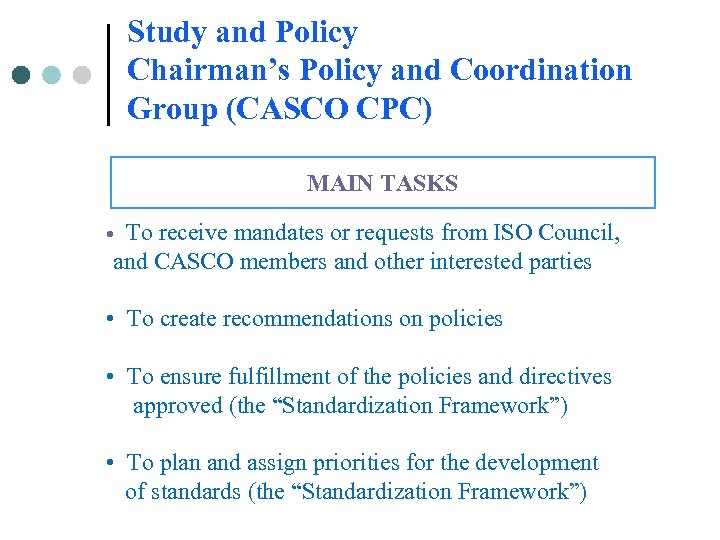 Study and Policy Chairman’s Policy and Coordination Group (CASCO CPC) MAIN TASKS To receive