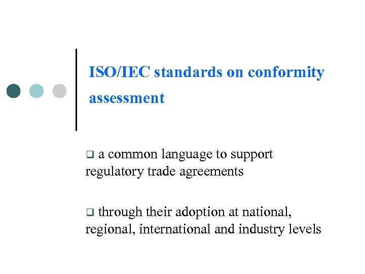 ISO/IEC standards on conformity assessment a common language to support regulatory trade agreements q