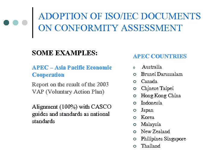 ADOPTION OF ISO/IEC DOCUMENTS ON CONFORMITY ASSESSMENT SOME EXAMPLES: APEC – Asia Pacific Economic
