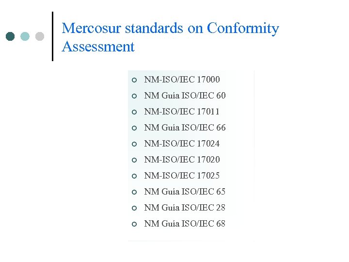 Mercosur standards on Conformity Assessment ¢ NM-ISO/IEC 17000 ¢ NM Guía ISO/IEC 60 ¢