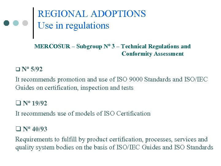 REGIONAL ADOPTIONS Use in regulations MERCOSUR – Subgroup Nº 3 – Technical Regulations and
