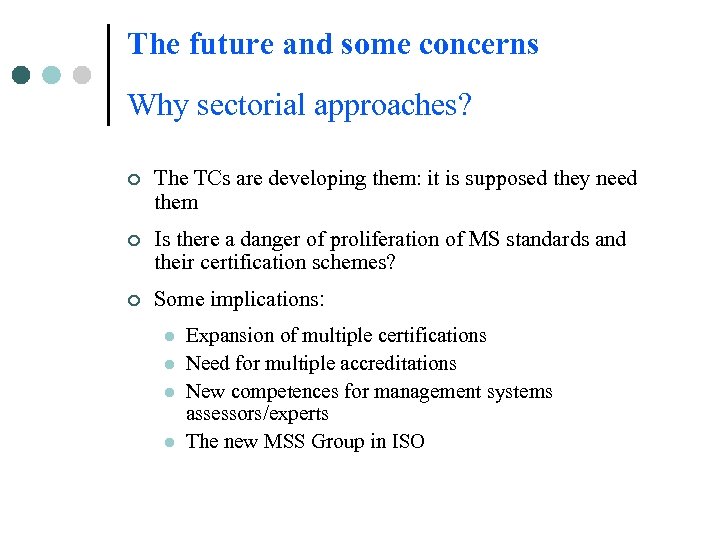The future and some concerns Why sectorial approaches? ¢ The TCs are developing them: