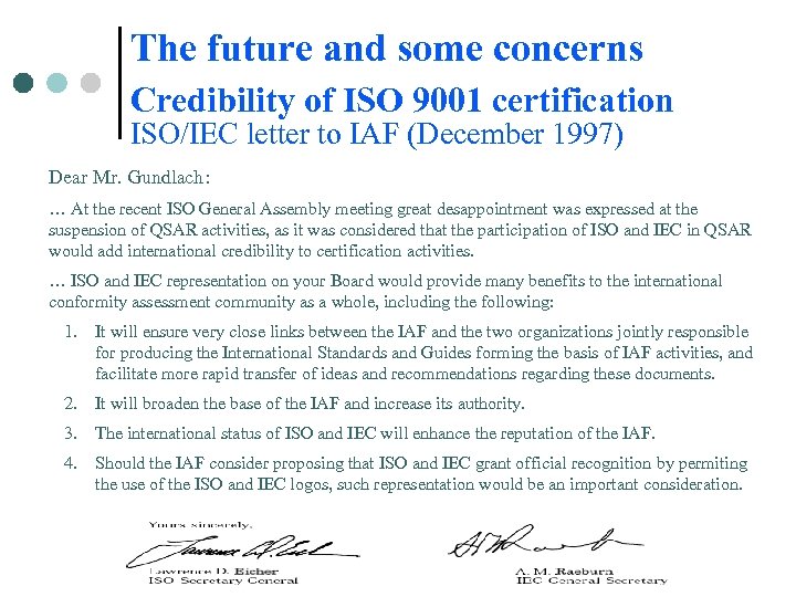 The future and some concerns Credibility of ISO 9001 certification ISO/IEC letter to IAF