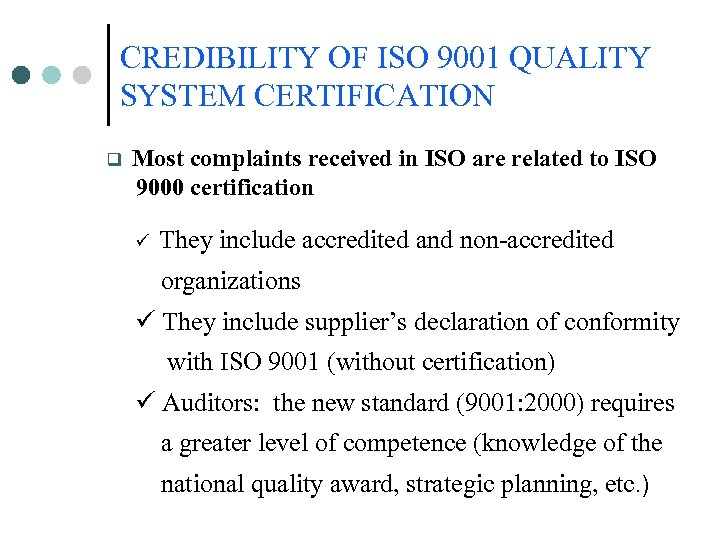 CREDIBILITY OF ISO 9001 QUALITY SYSTEM CERTIFICATION q Most complaints received in ISO are