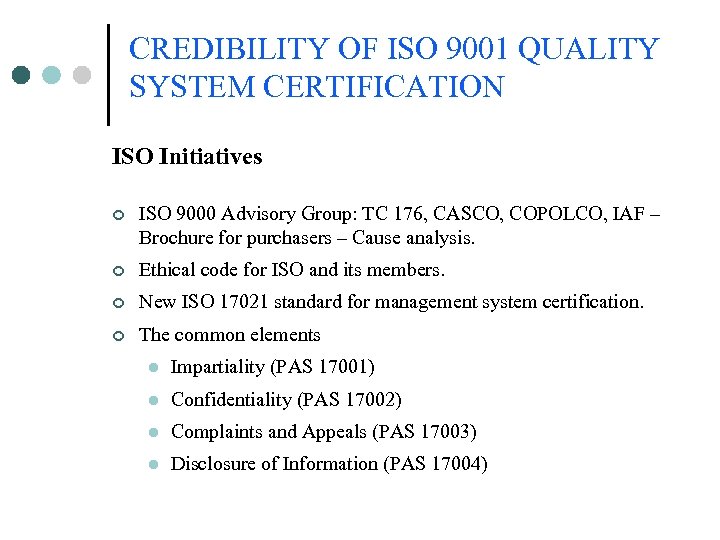 CREDIBILITY OF ISO 9001 QUALITY SYSTEM CERTIFICATION ISO Initiatives ¢ ISO 9000 Advisory Group: