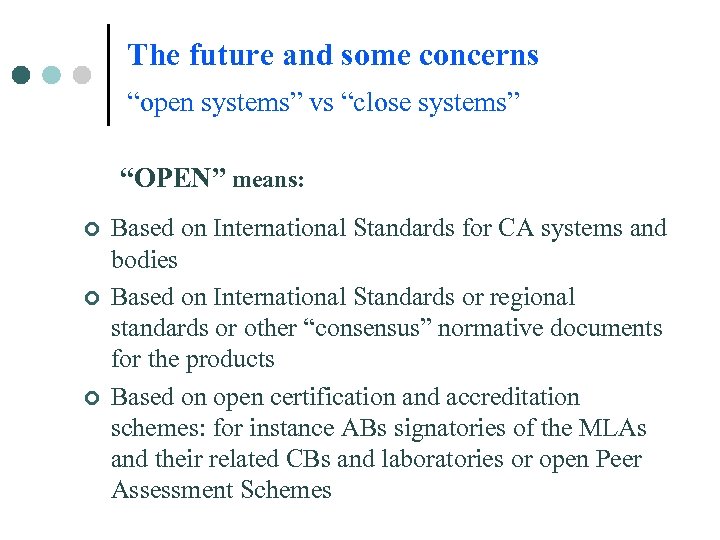 The future and some concerns “open systems” vs “close systems” “OPEN” means: ¢ ¢
