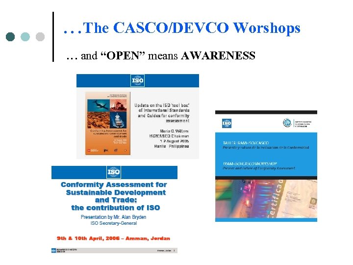 …The CASCO/DEVCO Worshops … and “OPEN” means AWARENESS 