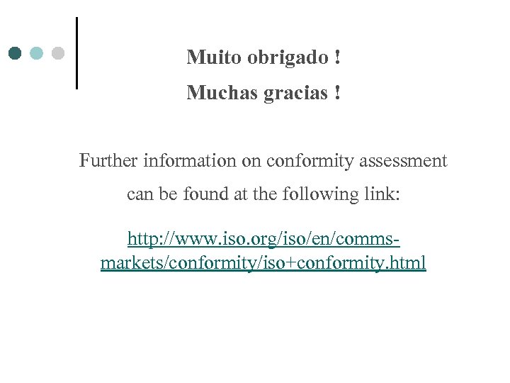Muito obrigado ! Muchas gracias ! Further information on conformity assessment can be found