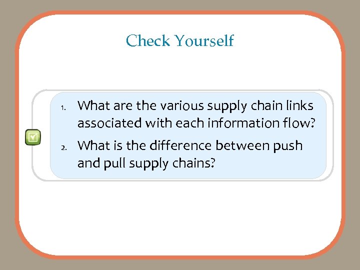 Check Yourself 1. 2. What are the various supply chain links associated with each