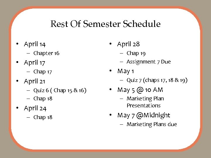 Rest Of Semester Schedule • April 14 – Chapter 16 • April 17 –