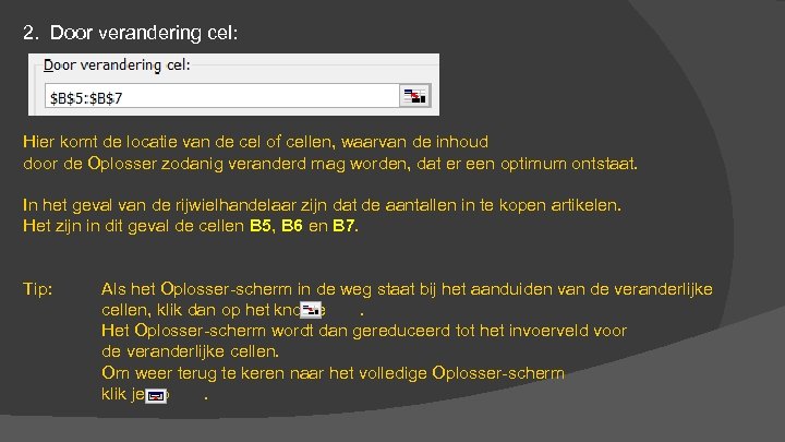 2. Door verandering cel: Hier komt de locatie van de cel of cellen, waarvan
