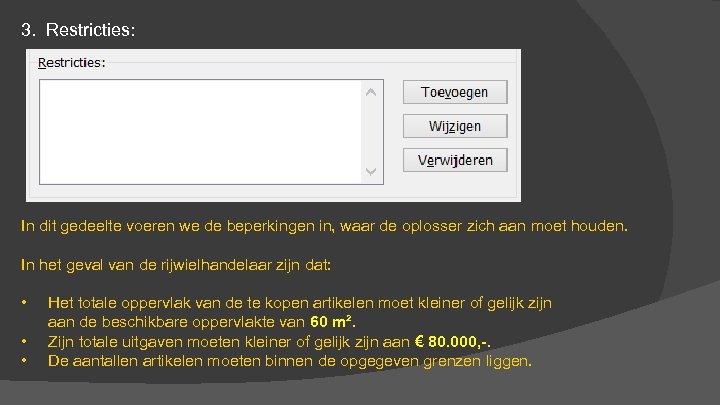 3. Restricties: In dit gedeelte voeren we de beperkingen in, waar de oplosser zich