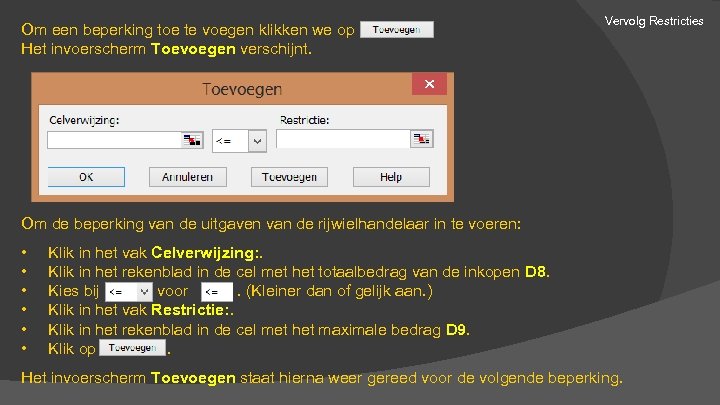 Om een beperking toe te voegen klikken we op Het invoerscherm Toevoegen verschijnt. Vervolg