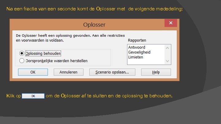 Na een fractie van een seconde komt de Oplosser met de volgende mededeling: Klik
