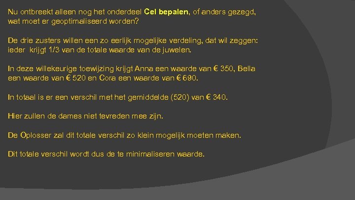 Nu ontbreekt alleen nog het onderdeel Cel bepalen, of anders gezegd, wat moet er