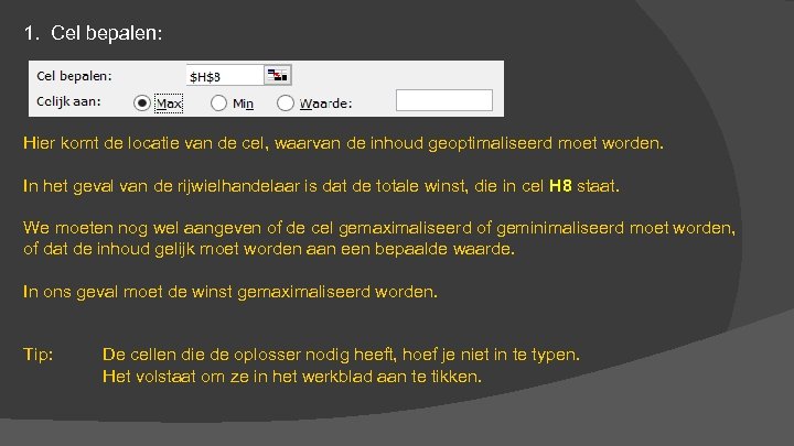 1. Cel bepalen: Hier komt de locatie van de cel, waarvan de inhoud geoptimaliseerd