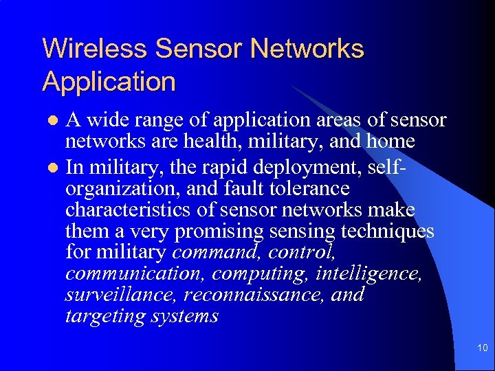 Wireless Sensor Networks Application A wide range of application areas of sensor networks are