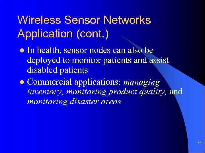 Wireless Sensor Networks Application (cont. ) In health, sensor nodes can also be deployed