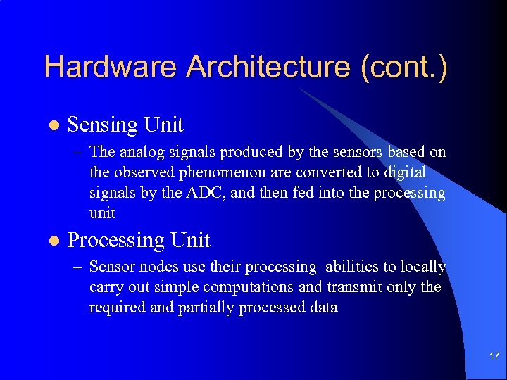 Hardware Architecture (cont. ) l Sensing Unit – The analog signals produced by the