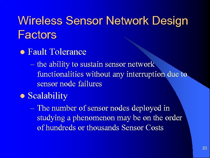 Wireless Sensor Network Design Factors l Fault Tolerance – the ability to sustain sensor