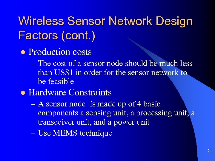 Wireless Sensor Network Design Factors (cont. ) l Production costs – The cost of