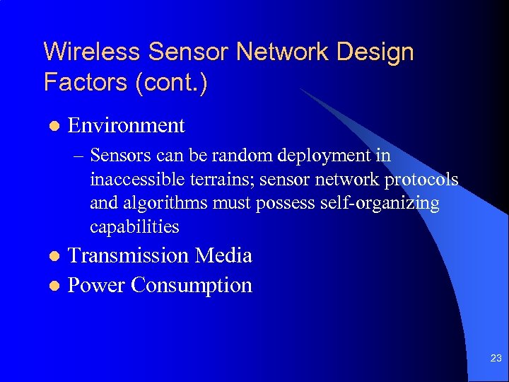 Wireless Sensor Network Design Factors (cont. ) l Environment – Sensors can be random
