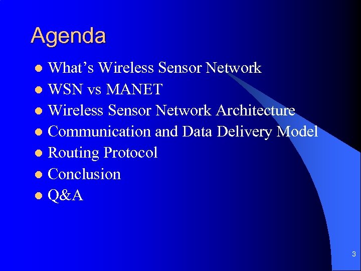 Agenda What’s Wireless Sensor Network l WSN vs MANET l Wireless Sensor Network Architecture