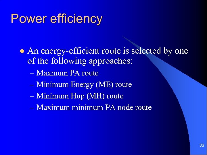 Power efficiency l An energy-efficient route is selected by one of the following approaches: