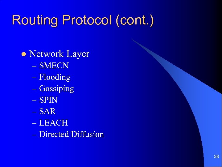 Routing Protocol (cont. ) l Network Layer – SMECN – Flooding – Gossiping –