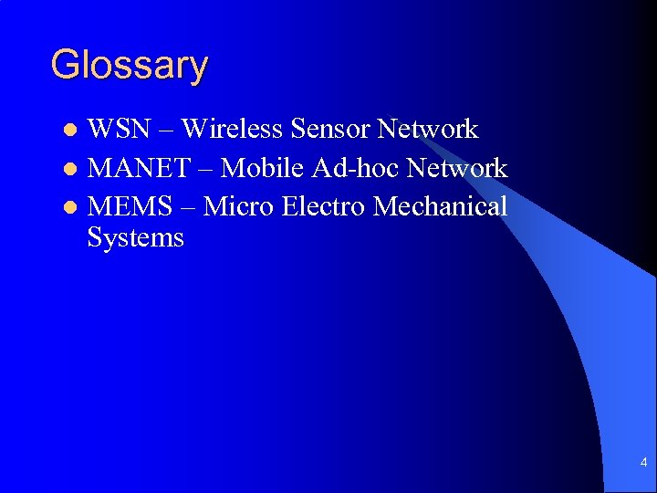 Glossary WSN – Wireless Sensor Network l MANET – Mobile Ad-hoc Network l MEMS