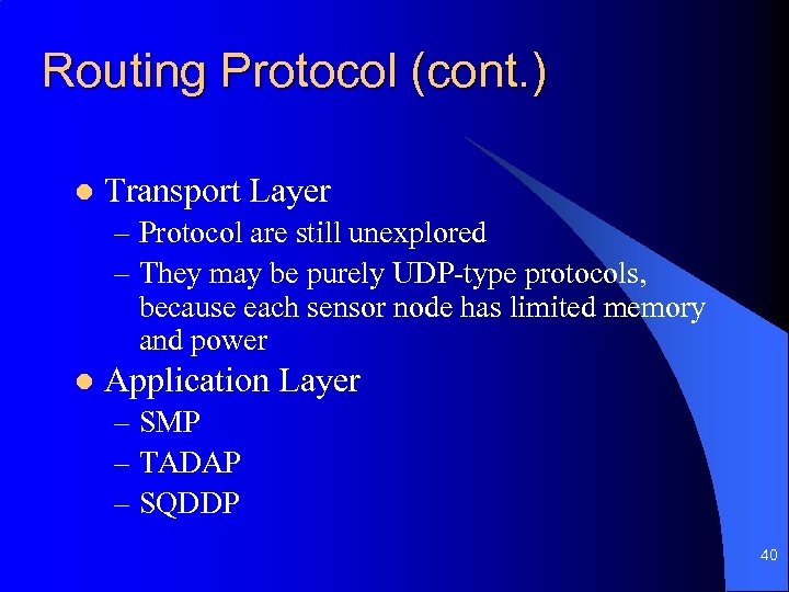 Routing Protocol (cont. ) l Transport Layer – Protocol are still unexplored – They