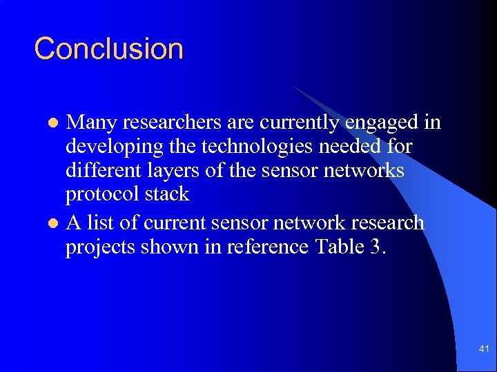 Conclusion Many researchers are currently engaged in developing the technologies needed for different layers