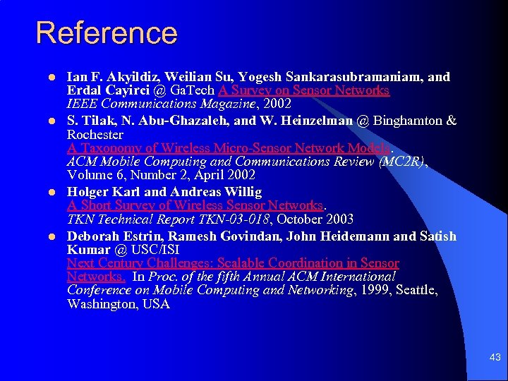 Reference l l Ian F. Akyildiz, Weilian Su, Yogesh Sankarasubramaniam, and Erdal Cayirci @