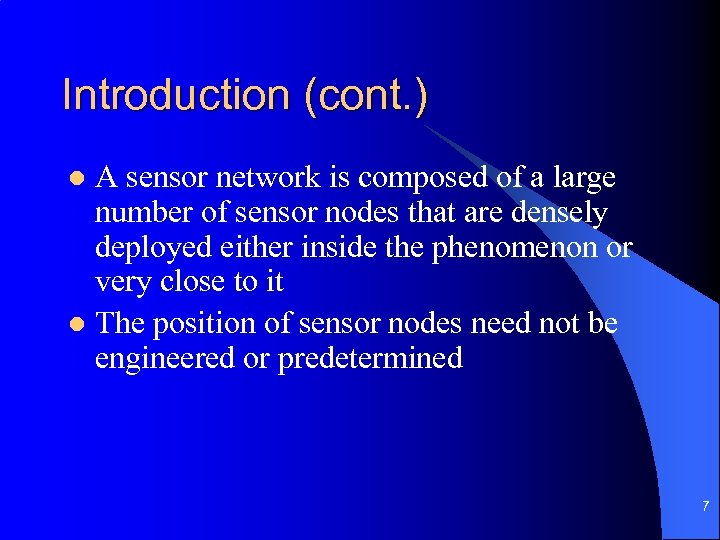 Introduction (cont. ) A sensor network is composed of a large number of sensor