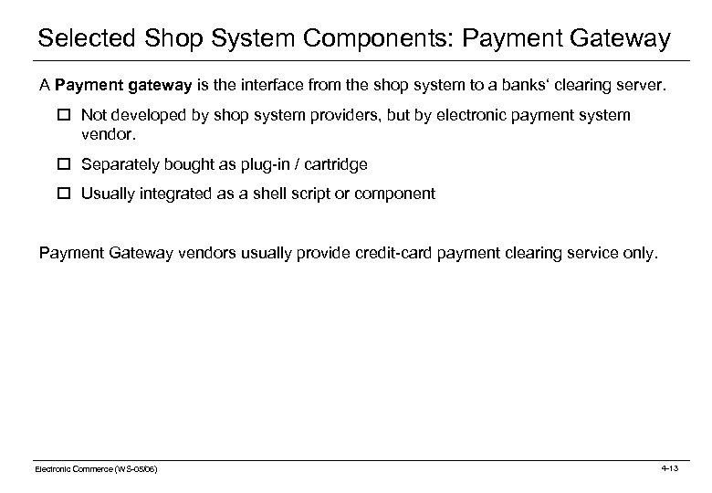 Selected Shop System Components: Payment Gateway A Payment gateway is the interface from the