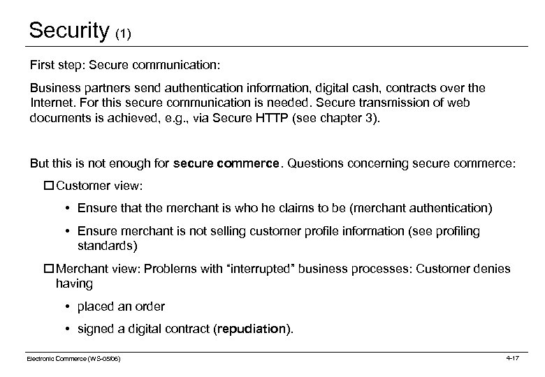Security (1) First step: Secure communication: Business partners send authentication information, digital cash, contracts