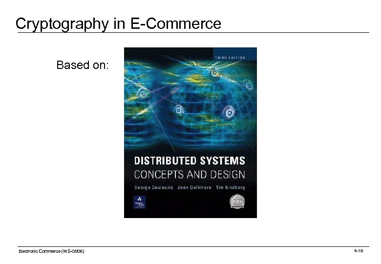 Cryptography in E-Commerce Based on: Electronic Commerce (WS-05/06) 4 -19 