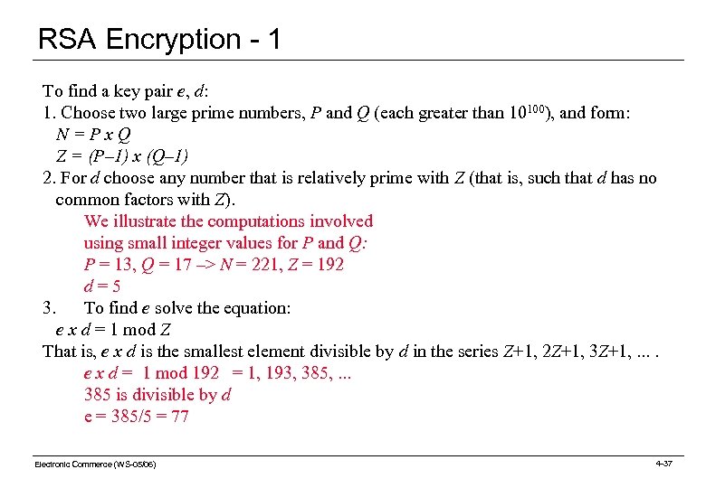 RSA Encryption - 1 To find a key pair e, d: 1. Choose two