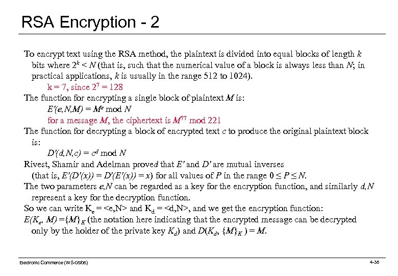 RSA Encryption - 2 To encrypt text using the RSA method, the plaintext is