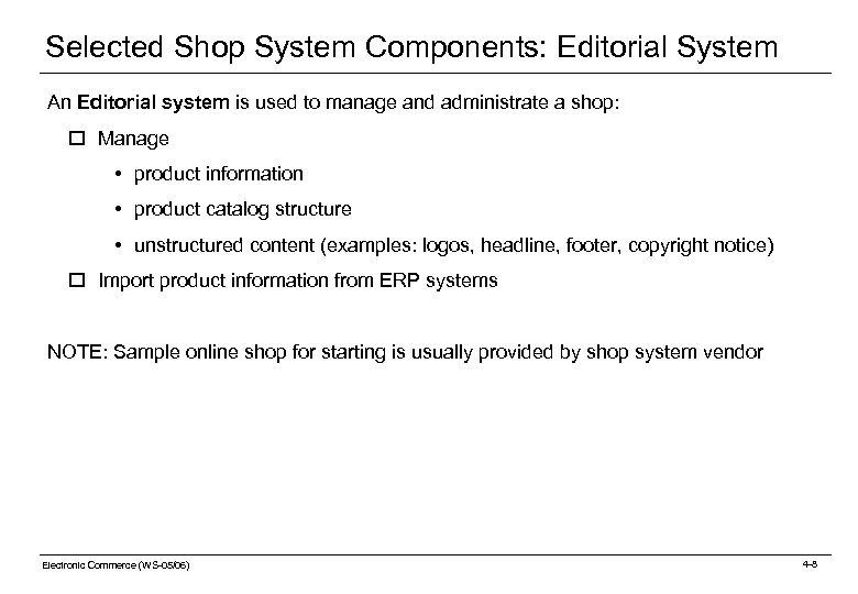 Selected Shop System Components: Editorial System An Editorial system is used to manage and