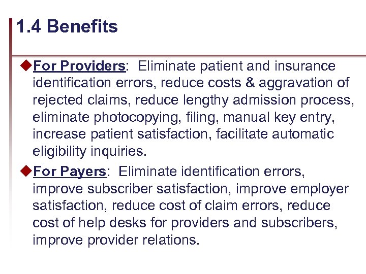 1. 4 Benefits u. For Providers: Eliminate patient and insurance identification errors, reduce costs