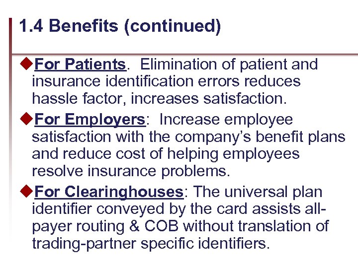 1. 4 Benefits (continued) u. For Patients. Elimination of patient and insurance identification errors