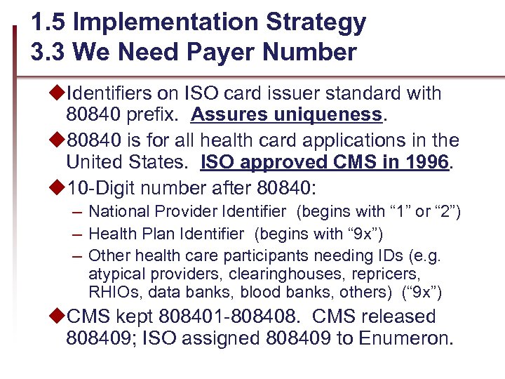 1. 5 Implementation Strategy 3. 3 We Need Payer Number u. Identifiers on ISO