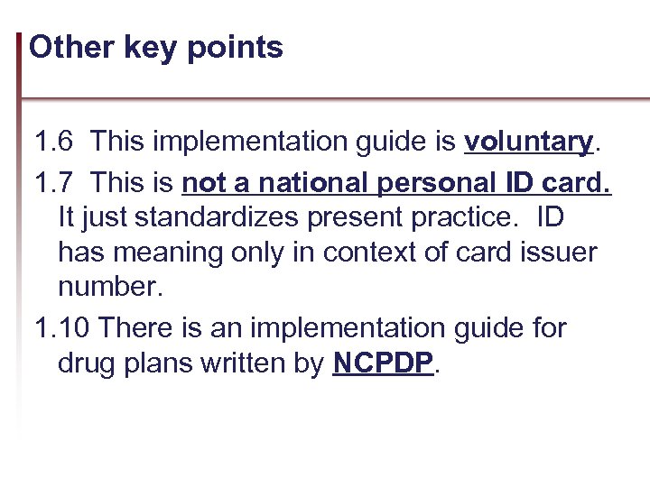 Other key points 1. 6 This implementation guide is voluntary. 1. 7 This is