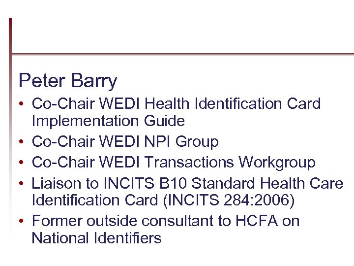 Peter Barry • Co-Chair WEDI Health Identification Card Implementation Guide • Co-Chair WEDI NPI